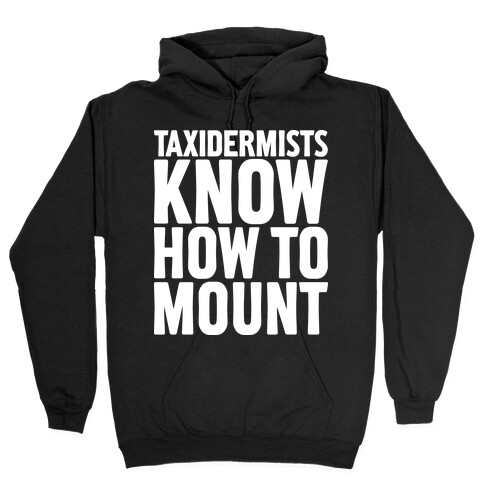 Taxidermists Know How to Mount Hooded Sweatshirt