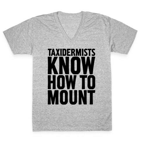 Taxidermists Know How to Mount V-Neck Tee Shirt