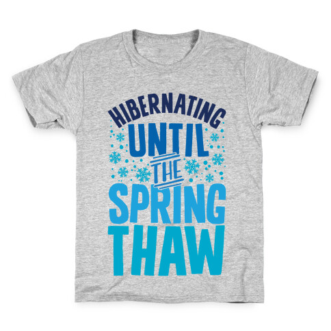 Hibernating Until The Spring Thaw Kids T-Shirt