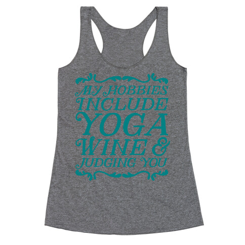 My Hobbies Include Yoga, Wine & Judging You Racerback Tank Top