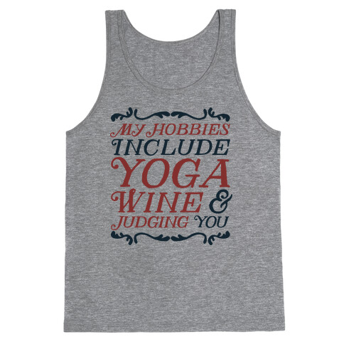 My Hobbies Include Yoga, Wine & Judging You Tank Top