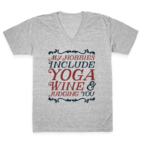 My Hobbies Include Yoga, Wine & Judging You V-Neck Tee Shirt