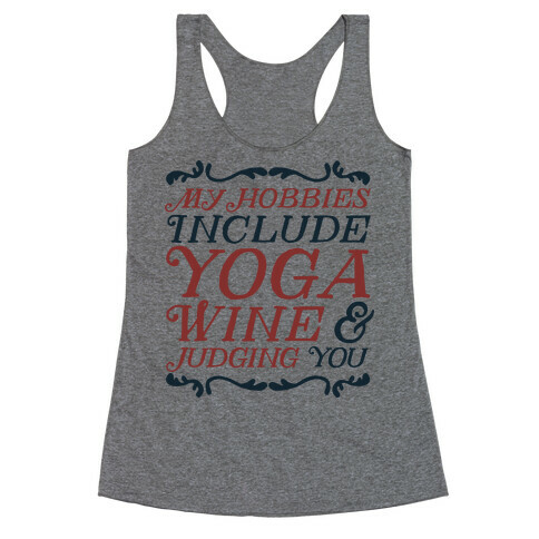 My Hobbies Include Yoga, Wine & Judging You Racerback Tank Top