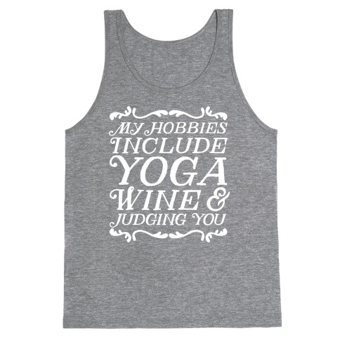 My Hobbies Include Yoga, Wine & Judging You Tank Top