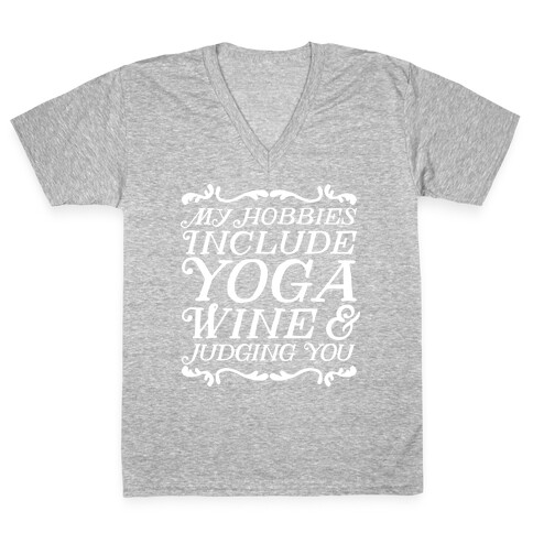 My Hobbies Include Yoga, Wine & Judging You V-Neck Tee Shirt