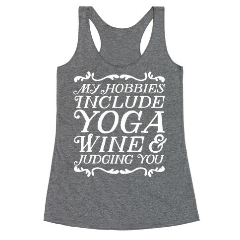 My Hobbies Include Yoga, Wine & Judging You Racerback Tank Top