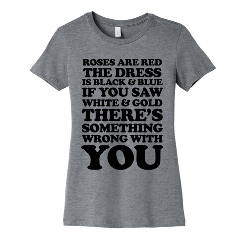 Roses are Red the Dress is Black & Blue Womens T-Shirt