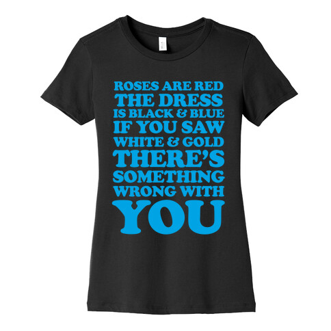 Roses are Red the Dress is Black & Blue Womens T-Shirt