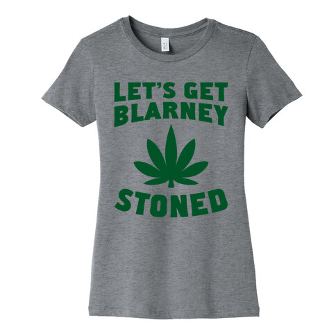 Let's Get Blarney Stoned Womens T-Shirt