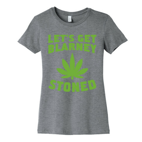 Let's Get Blarney Stoned Womens T-Shirt