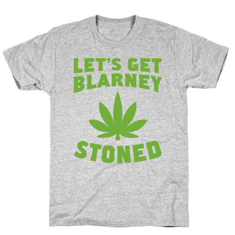 Let's Get Blarney Stoned T-Shirt