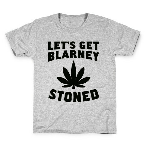 Let's Get Blarney Stoned Kids T-Shirt