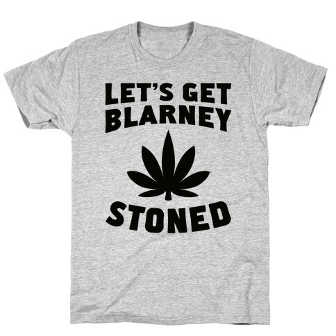 Let's Get Blarney Stoned T-Shirt