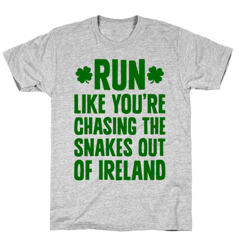 Run Like You're Chasing The Snakes Out Of Ireland T-Shirt