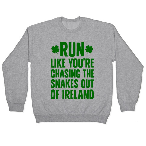 Run Like You're Chasing The Snakes Out Of Ireland Pullover