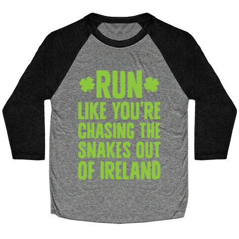 Run Like You're Chasing The Snakes Out Of Ireland Baseball Tee