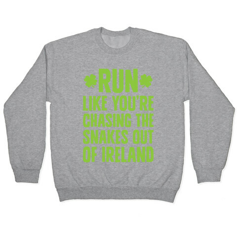 Run Like You're Chasing The Snakes Out Of Ireland Pullover