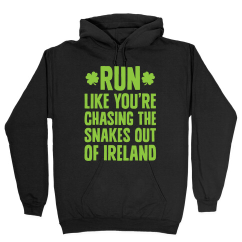 Run Like You're Chasing The Snakes Out Of Ireland Hooded Sweatshirt