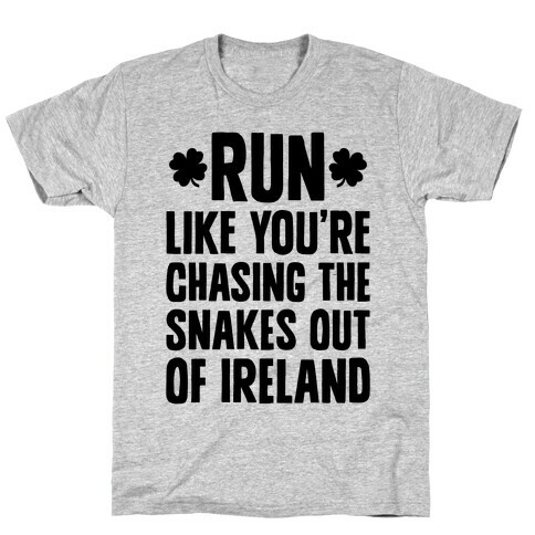 Run Like You're Chasing The Snakes Out Of Ireland T-Shirt