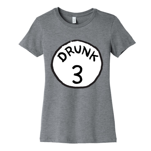 Drunk 3 Womens T-Shirt