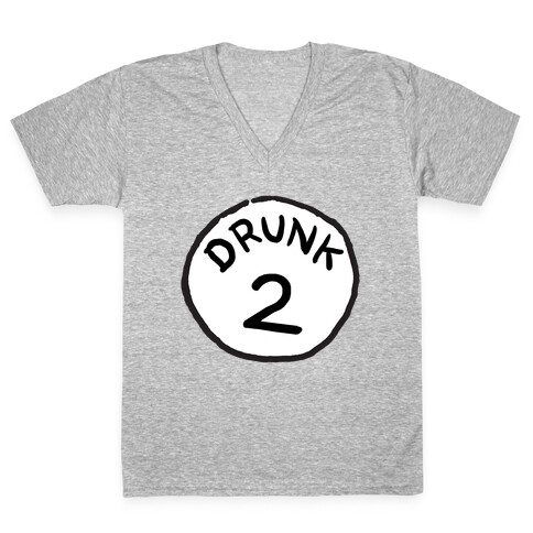 Drunk 2 V-Neck Tee Shirt