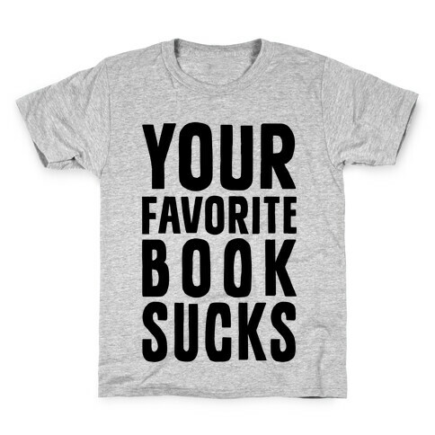 Your Favorite Book Sucks Kids T-Shirt