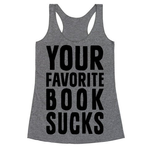 Your Favorite Book Sucks Racerback Tank Top