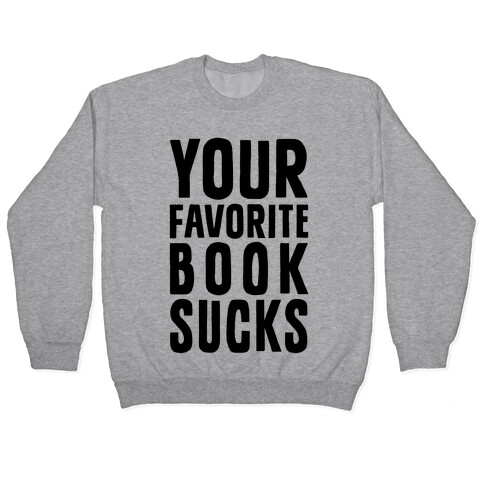 Your Favorite Book Sucks Pullover