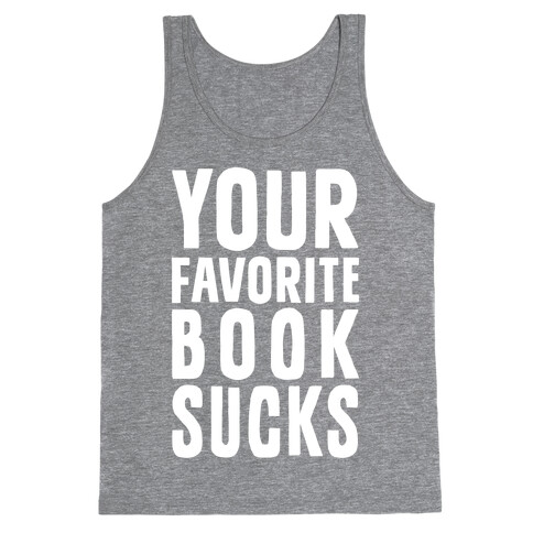 Your Favorite Book Sucks Tank Top