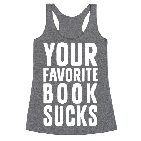 Your Favorite Book Sucks Racerback Tank Top