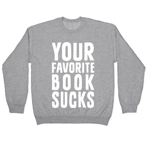 Your Favorite Book Sucks Pullover