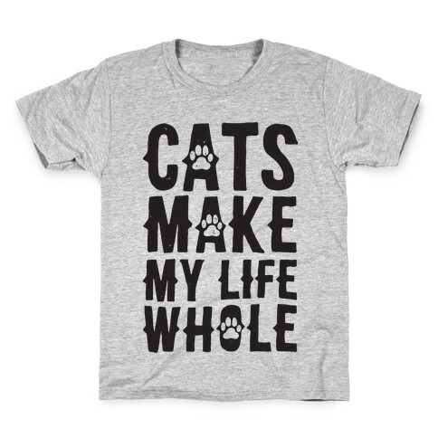 Cats Make My Life Whole Kids T-Shirt
