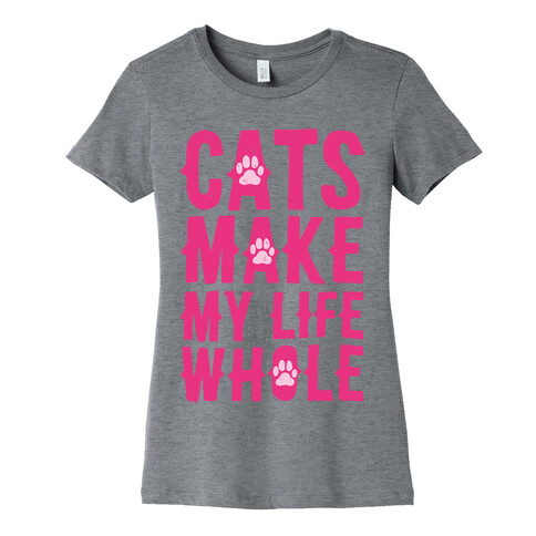 Cats Make My Life Whole Womens T-Shirt