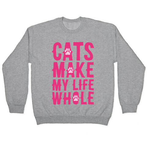 Cats Make My Life Whole Pullover