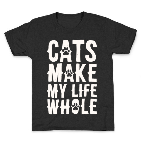 Cats Make My Life Whole Kids T-Shirt
