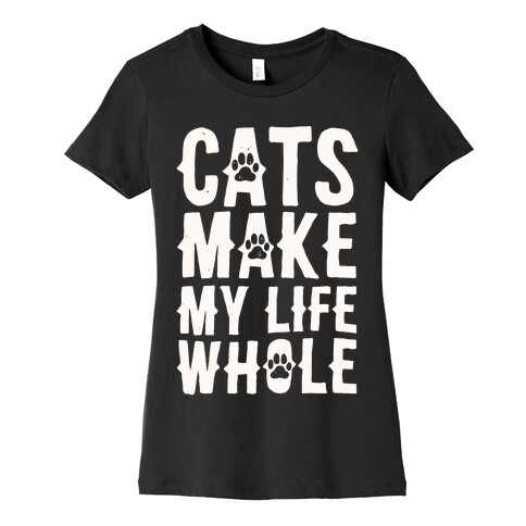 Cats Make My Life Whole Womens T-Shirt