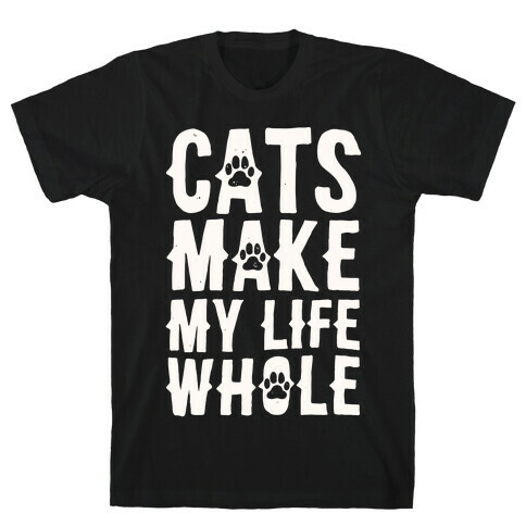 Cats Make My Life Whole T-Shirt