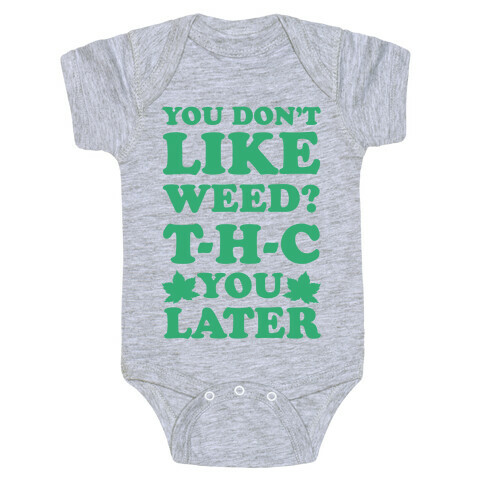 You Don't Like Weed? THC You Later Baby One-Piece