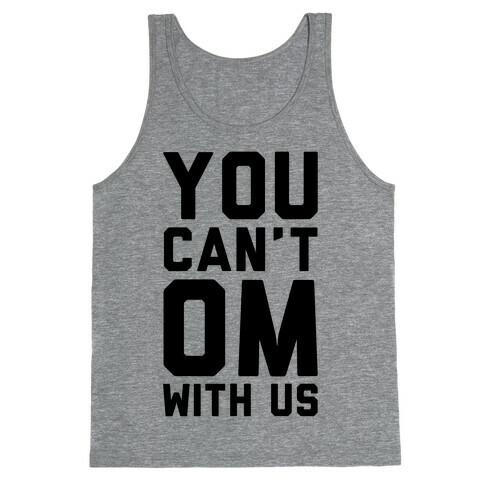 You Can't OM With US Tank Top