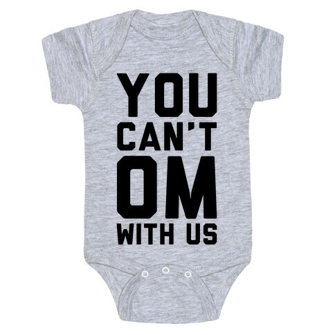 You Can't OM With US Baby One-Piece