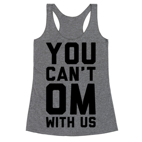 You Can't OM With US Racerback Tank Top