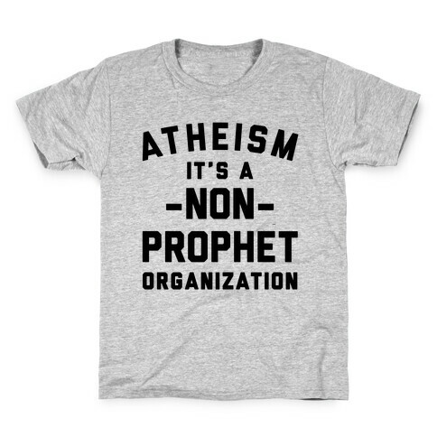 Atheism A Non-Prophet Organization Kids T-Shirt
