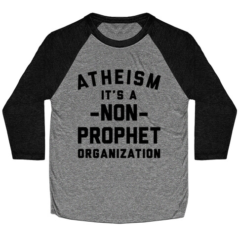 Atheism A Non-Prophet Organization Baseball Tee