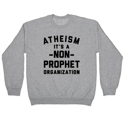 Atheism A Non-Prophet Organization Pullover