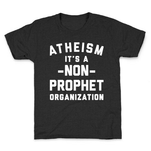 Atheism A Non-Prophet Organization Kids T-Shirt