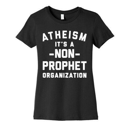 Atheism A Non-Prophet Organization Womens T-Shirt