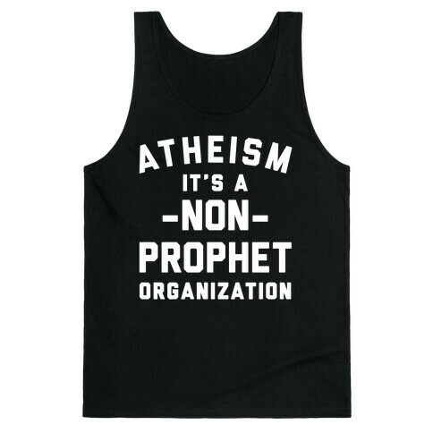 Atheism A Non-Prophet Organization Tank Top