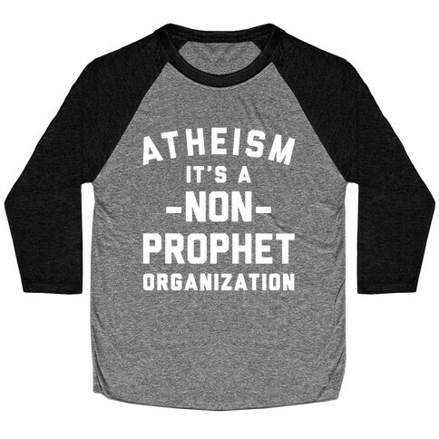 Atheism A Non-Prophet Organization Baseball Tee