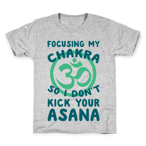 Focusing My Chakra So I Don't Kick Your Asana Kids T-Shirt