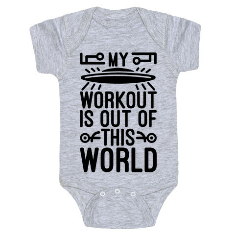My Workout Is Out of This World Baby One-Piece